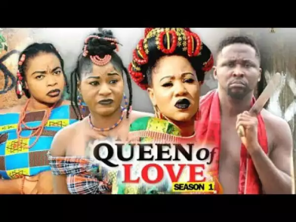 QUEEN OF LOVE SEASON 1 - 2019 Nollywood Movie
